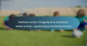 Mathew Leckie: Osiągnięcia w strzelaniu, wkład w klub, najważniejsze momenty kariery