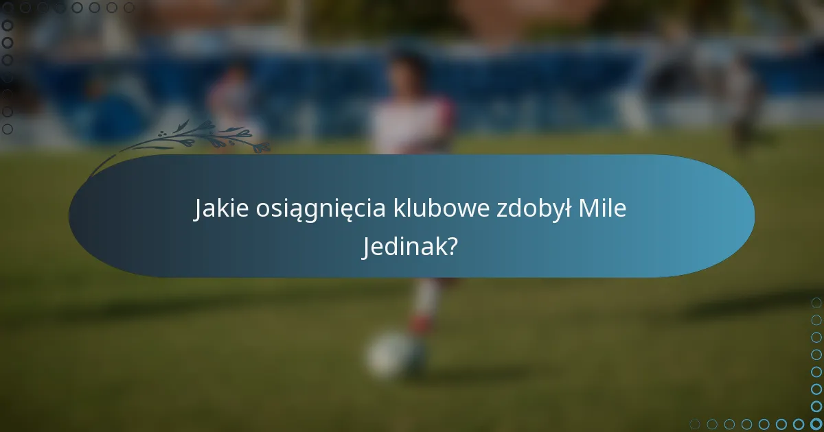 Jakie osiągnięcia klubowe zdobył Mile Jedinak?