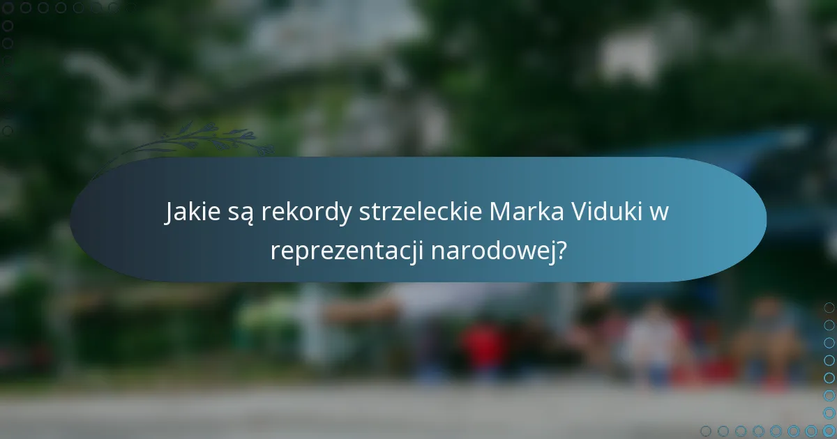 Jakie są rekordy strzeleckie Marka Viduki w reprezentacji narodowej?